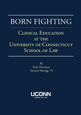 Cover of "Born Fighting: Clinical Education at the University of Connecticut School of Law (2020)"