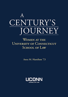 Cover of "A Century's Journey: Women at the University of Connecticut School of Law (2023)"